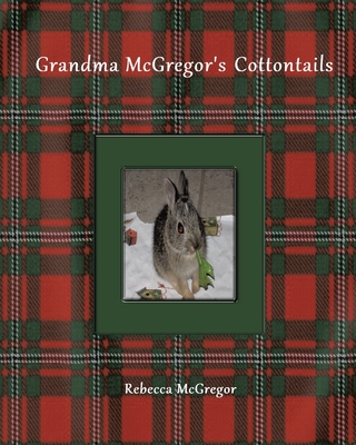 Grandma McGregor's Cottontails - McGregor, Rebecca