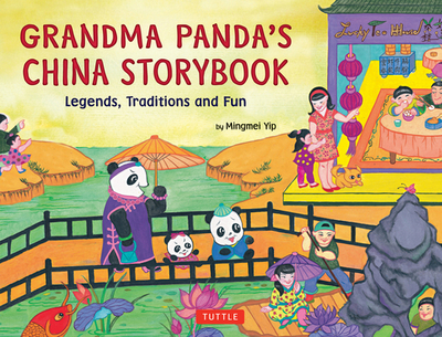 Grandma Panda's China Storybook: Legends, Traditions and Fun - Yip, Mingmei