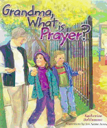 Grandma, What Is Prayer?