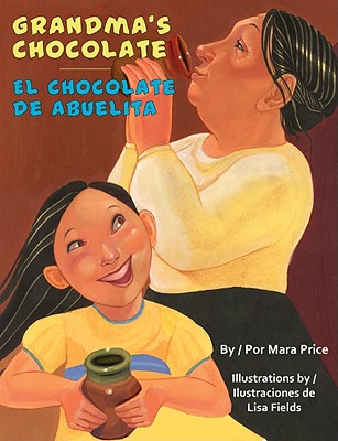 Grandma's Chocolate/El Chocolate de Abuelita - Price, Mara, and Baeza Ventura, Gabriela (Translated by)