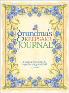 Grandma's Keepsake Journal: A Book of Memories & Hopes for My Grandchild - Banker, Susan M (Editor), and Hoogensen, Angie Haupert (Designer)