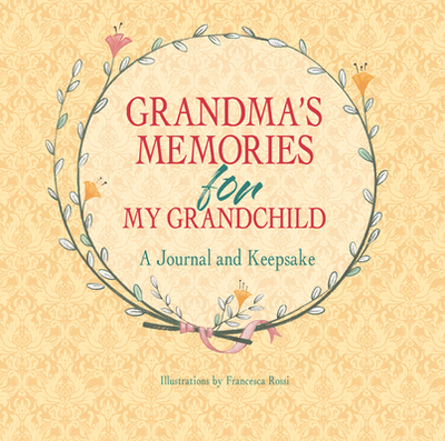 Grandma's Memories for My Grandchild: A Journal and Keepsake - Rossi, ,Francesca