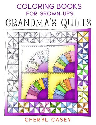 Grandma's Quilts: Coloring Books for Grown-Ups, Adults - Casey, Cheryl