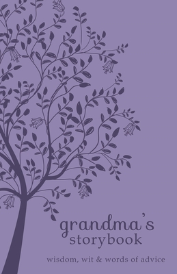 Grandma's Storybook: Wisdom, Wit, and Words of Advice - Harris, Angie