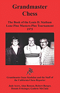 Grandmaster Chess: The Book of the Louis D. Statham Lone Pine Masters-Plus Tournament 1975