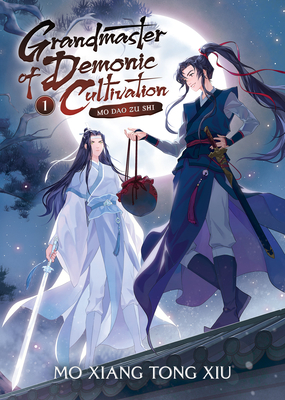 Grandmaster of Demonic Cultivation: Mo DAO Zu Shi (Novel) Vol. 1 - Mo Xiang Tong Xiu, and Fang, Jin, and Moo (Contributions by)