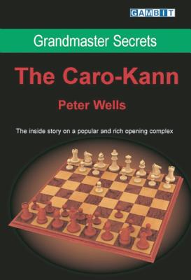 Grandmaster Secrets: The Caro-Kann - Wells, Peter