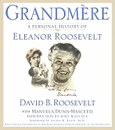 Grandmere: A Personal History of Eleanor Roosevelt - Roosevelt, David B, and Dunn-Mascetti, Manuela, and Black, Allida M, Professor (Foreword by)