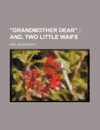 Grandmother Dear; And, Two Little Waifs