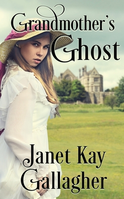 Grandmother's Ghost - Gallagher, Janet Kay