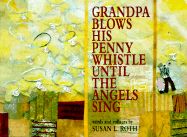 Grandpa Blows His Pennywhistle Until the Angels Sing
