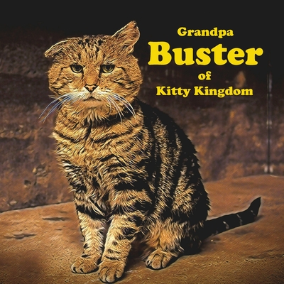 Grandpa Buster of Kitty Kingdom - Deane, Linda, and Tapp, Alice (Contributions by), and Nichol, Darrell (Contributions by)