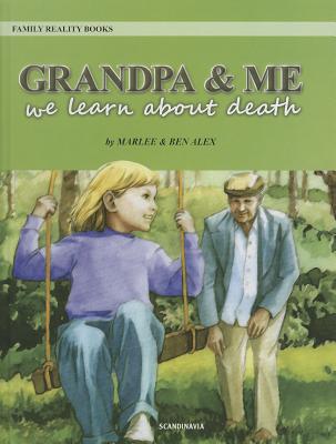 Grandpa & Me: We Learn about Death - Alex, Marlee, and Alex, Ben