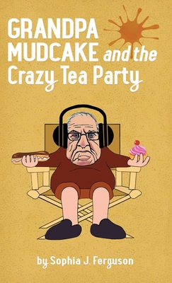 Grandpa Mudcake and the Crazy Tea Party: Funny Picture Books for 3-7 Year Olds - Ferguson, Sophia J