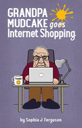 Grandpa Mudcake Goes Internet Shopping: Funny Picture Books for 3-7 Year Olds