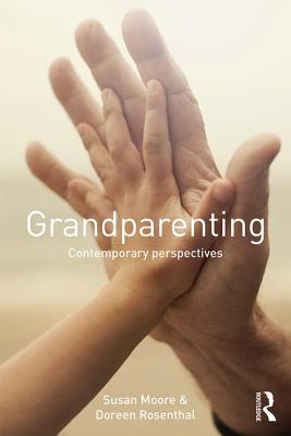 Grandparenting: Contemporary Perspectives - Moore, Susan, and Rosenthal, Doreen