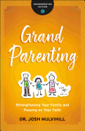 Grandparenting: Strengthening Your Family and Passing on Your Faith