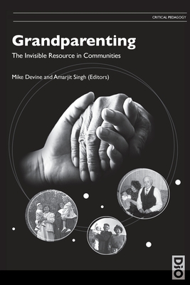 Grandparenting: The Invisible Resource in Communities - Devine Rsw, Mike (Editor), and Singh, Amarjit (Editor)