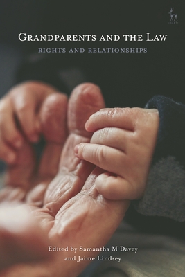 Grandparents and the Law: Rights and Relationships - Davey, Samantha M (Editor), and Lindsey, Jaime (Editor)