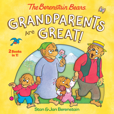 Grandparents Are Great! (the Berenstain Bears) - Berenstain, Stan, and Berenstain, Jan