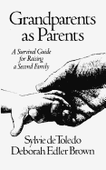 Grandparents as Parents, First Edition: A Survival Guide for Raising a Second Family