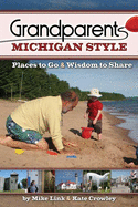 Grandparents Michigan Style: Places to Go & Wisdom to Share