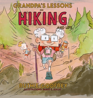Grandpa's Lessons on Hiking and Life - Godfrey, Ruthie