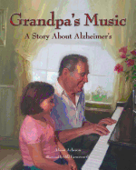 Grandpas Music: A Story About Alzheimers