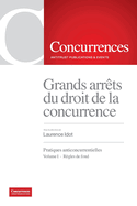 Grands arr?t du droit de la concurrence: Pratiques anticoncurrentielles - Volume I: R?gles de fond