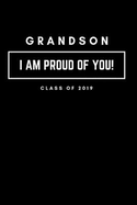 Grandson I Am Proud of You Class of 2019: Graduation College Ruled Lined Notebook Journal