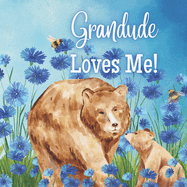 Grandude Loves Me!: A Rhyming Story about Generational love!