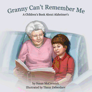 Granny Can't Remember Me: A Children's Book about Alzheimer's