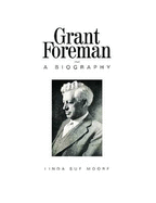 Grant Foreman, A Biography