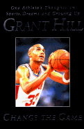 Grant Hill: Change the Game - Hill, Grant