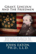 Grant, Lincoln and the Freedmen: Reminiscences of the Civil War with Special Reference to the Work for the Contrabands and Freedmen of the Mississippi Valley