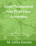 Grant Management Non-Profit Fund Accounting: For Federal, State, Local and Private Grants Getting Started - Setting Up and Tracking Grants