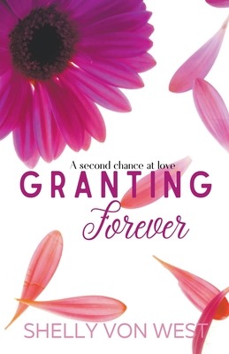 Granting Forever - West, Shelly Von