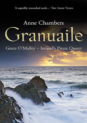 Granuaile: Grace O'Malley - Ireland's Pirate Queen - Chambers, Anne