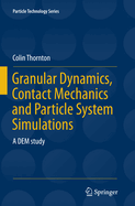 Granular Dynamics, Contact Mechanics and Particle System Simulations: A DEM study