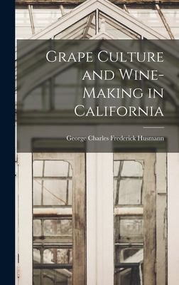 Grape Culture and Wine-making in California - Husmann, George Charles Frederick 18 (Creator)