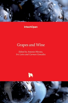 Grapes and Wine - Morata, Antonio (Editor), and Loira, Iris (Editor), and Gonzlez, Carmen (Editor)