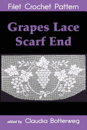 Grapes Lace Scarf End Filet Crochet Pattern: Complete Instructions and Chart