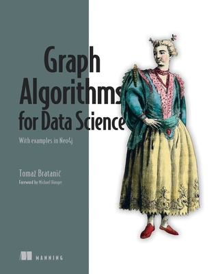 Graph Algorithms for Data Science - Bratanic, Tomaz