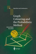 Graph Colouring and the Probabilistic Method - Molloy, Michael, and Reed, Bruce