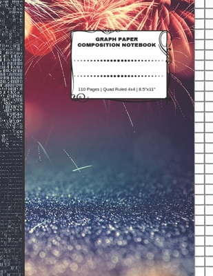 Graph Paper Composition Notebook: 110 Pages - Quad Ruled 4x4 - 8.5" x 11" Fireworks Large Notebook with Grid Paper - Math Notebook For Students - Notebooks, Exciting