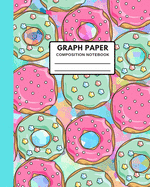Graph Paper Composition Notebook: 8"X10" (110 PAGES) - Cover Features Sweet Donut Drawing - Great for use at home school work - Perfect for Math, Physics, Science Notes & Exercise Book or any school class - Gift for kids boys girls teens adults