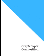 Graph Paper Composition Notebook: Checkered Quad Ruled 5x5 Composition Notebook: Workbook for Girls Kids Teens Students for Back to School and Home College Writing Notes 110 Pages - Large 8.5" x 11" - Graph Paper Notebook for Students