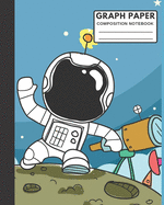Graph Paper Composition Notebook: CUTE ASTRONAUT COVER: Cool gift for Kids Boys Girls Elementary Middle High School Student Teacher - Perfect use at school home work - Perfect for Math, Physics, Science Engineering Notes & Exercise Book - 8"x10" 110 page