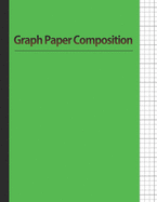Graph Paper Composition Notebook: Quad Ruled 4x4. Graphing Paper Composition Book, 4 Squares per Inch - Green Cover (Large, 8.5 x 11)(100 Pages)