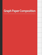 Graph Paper Composition Notebook: Quad Ruled 4x4. Graphing Paper Composition Book, 4 Squares per Inch - Red Cover (Large, 8.5 x 11)(100 Pages)
